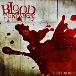 Blood Everywhere : First Blood